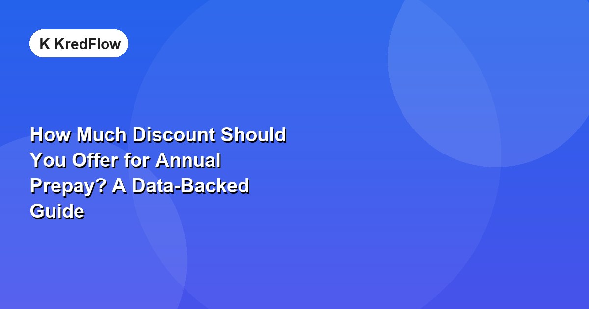 How Much Discount Should You Offer for Annual Prepay? A Data-Backed Guide — article cover