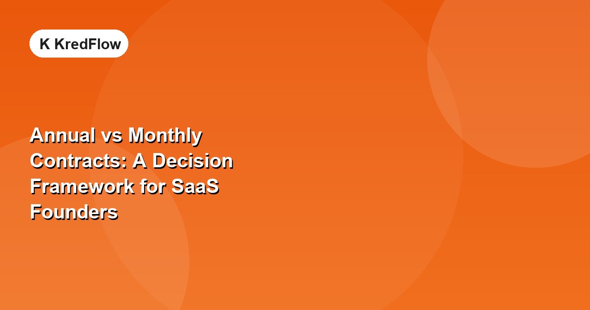 Annual vs Monthly Contracts: A Decision Framework for SaaS Founders — article cover