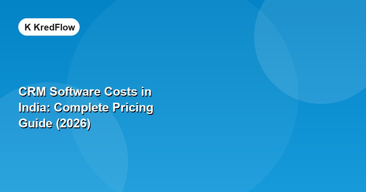 CRM Software Costs in India: Complete Pricing Guide (2026) — article cover