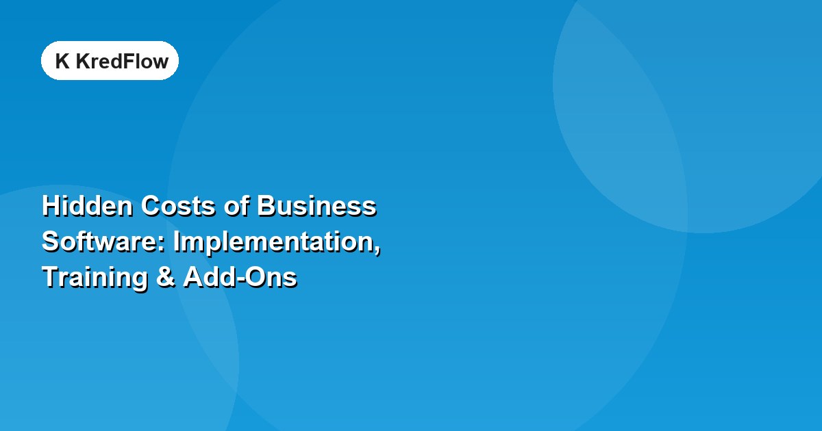 Hidden Costs of Business Software: Implementation, Training & Add-Ons — article cover
