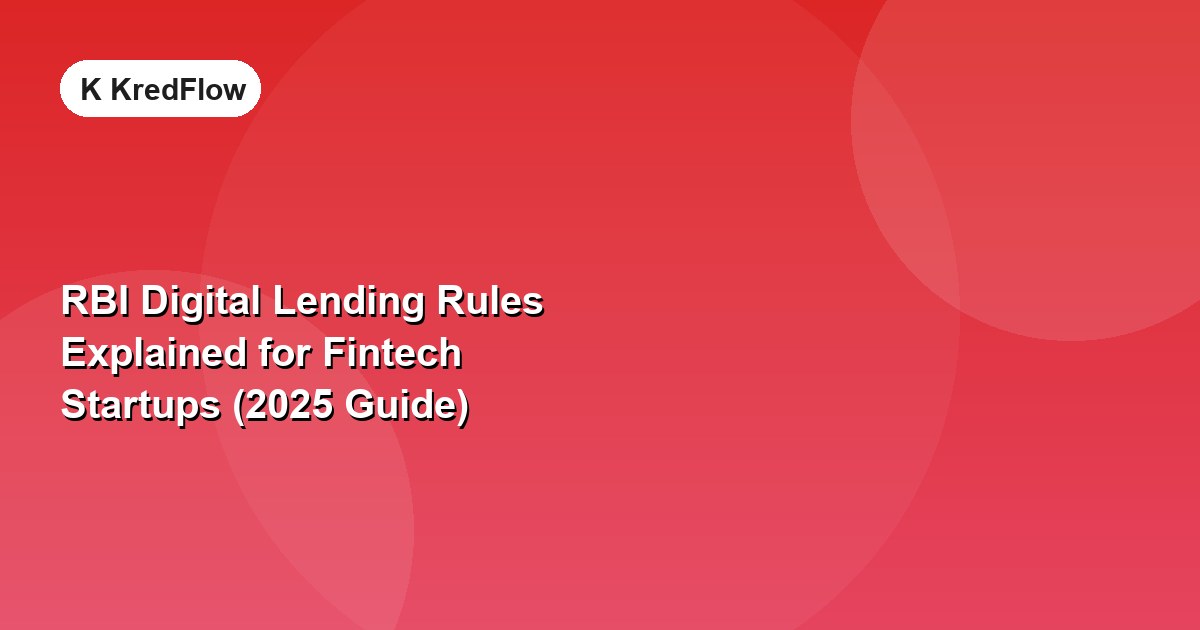 RBI Digital Lending Rules Explained for Fintech Startups (2025 Guide) — article cover