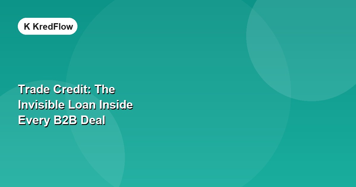 Trade Credit: The Invisible Loan Inside Every B2B Deal — article cover