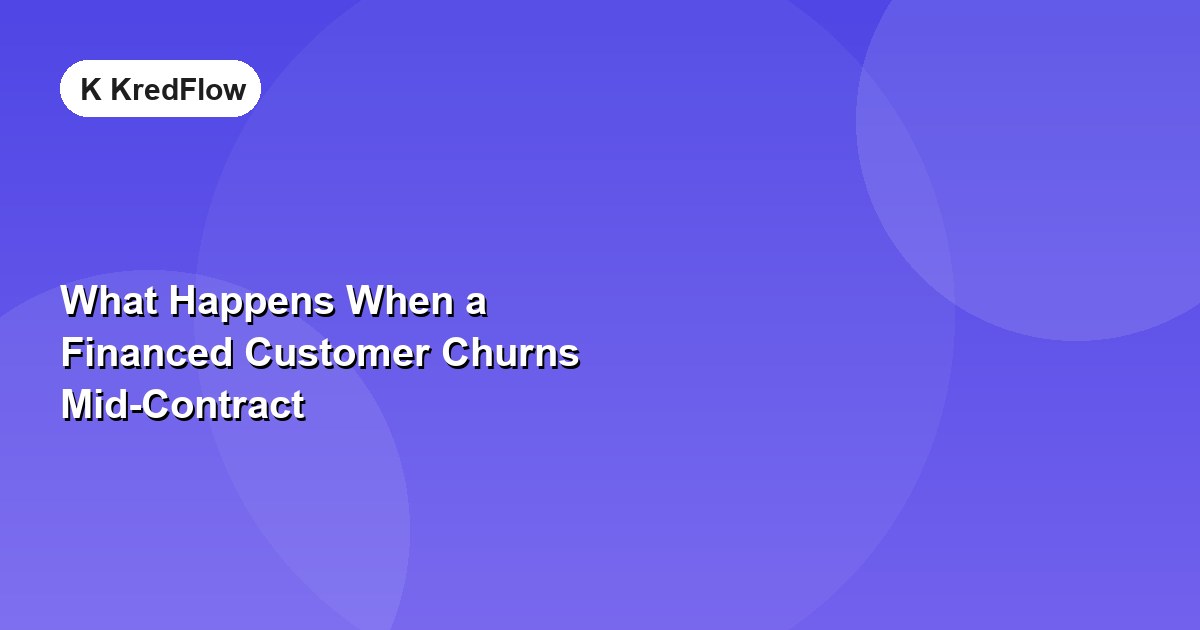 What Happens When a Financed Customer Churns Mid-Contract — article cover