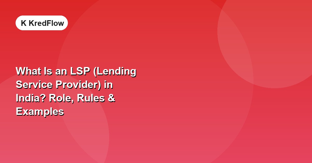 What Is an LSP (Lending Service Provider) in India? Role, Rules & Examples — article cover