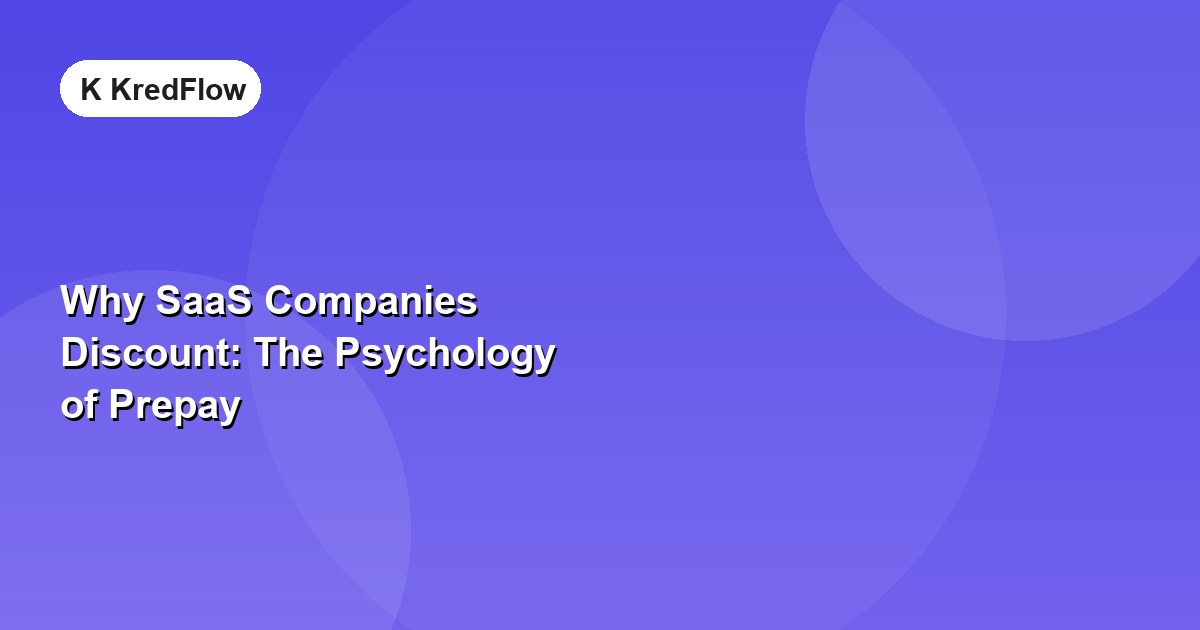 Why SaaS Companies Discount: The Psychology of Prepay — article cover